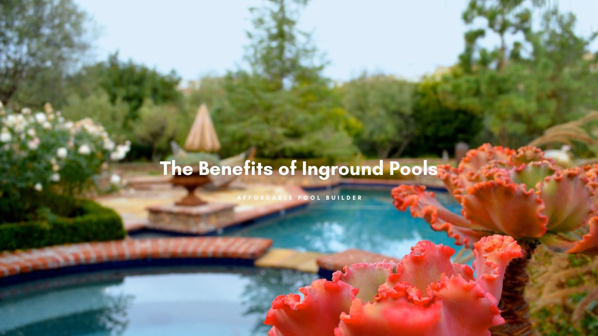 The Benefits of Inground Pools Affordable Pool Builder